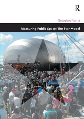 Measuring Public Space: The Star Model (Design and the Built Environment)