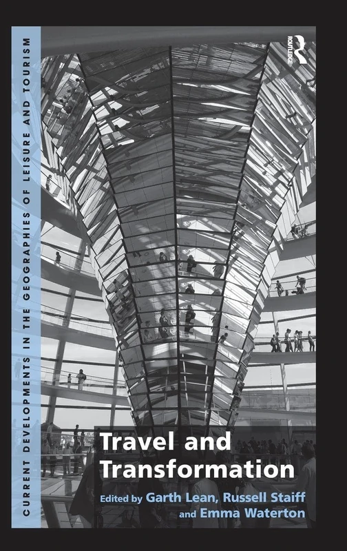 Travel and Transformation (Current Developments in the Geographies of Leisure and Touri)