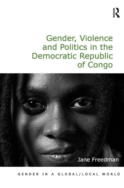 Gender, Violence and Politics in the Democratic Republic of Congo (Gender in a Global/Local World)