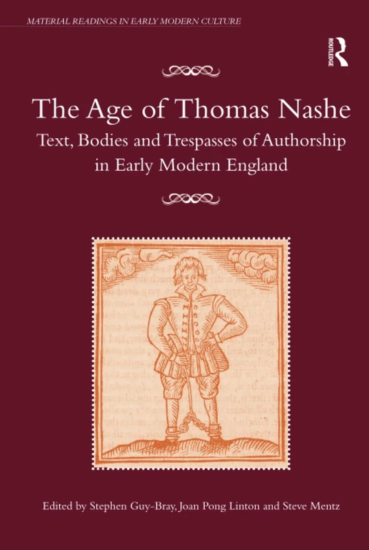 The Age of Thomas Nashe: Text, Bodies and Trespasses of Authorship in Early Modern England (Material Readings in Early Modern Culture)