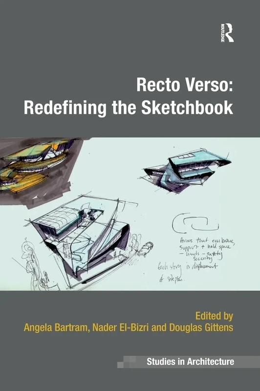 Recto Verso: Redefining the Sketchbook (Ashgate Studies in Architecture)
