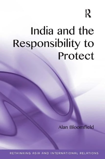 India and the Responsibility to Protect (Rethinking Asia and International Relations)