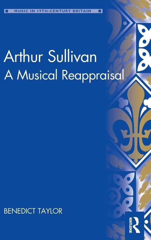Arthur Sullivan: A Musical Reappraisal (Music in Nineteenth-Century Britain) - Image 1