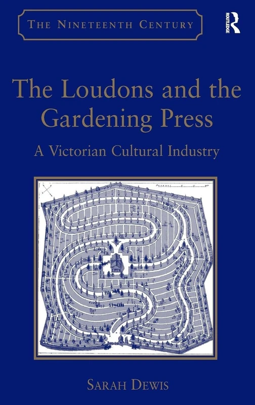 The Loudons and the Gardening Press: A Victorian Cultural Industry (The Nineteenth Century Series)