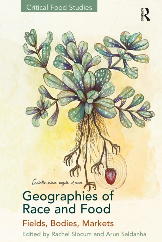 Geographies of Race and Food: Fields, Bodies, Markets (Critical Food Studies)