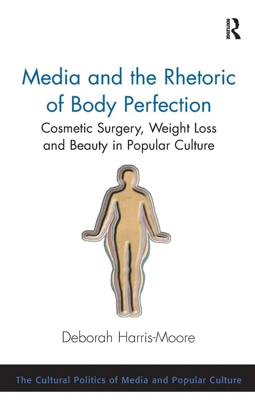 Routledge Media and the Rhetoric of Body Perfection Book