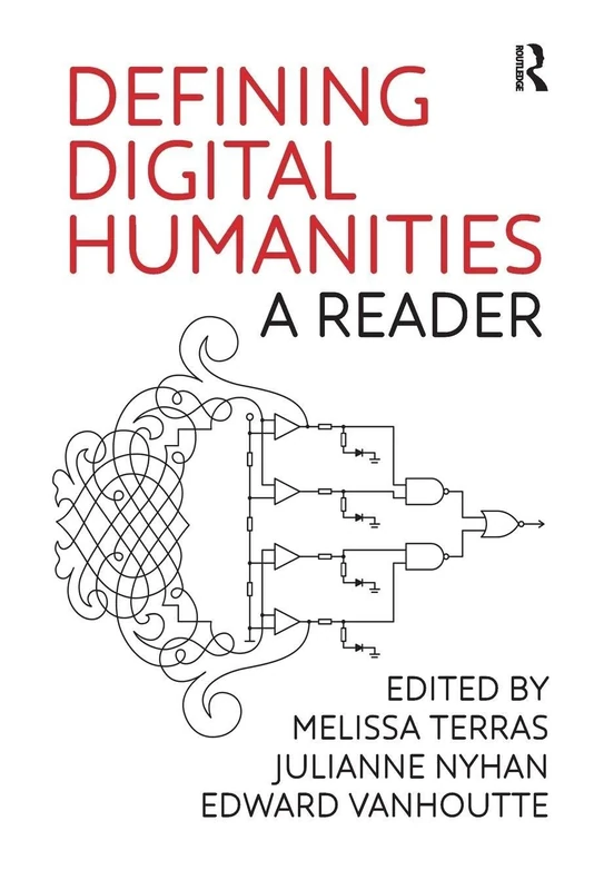 Defining Digital Humanities: A Reader (Digital Research in the Arts and Humanities)