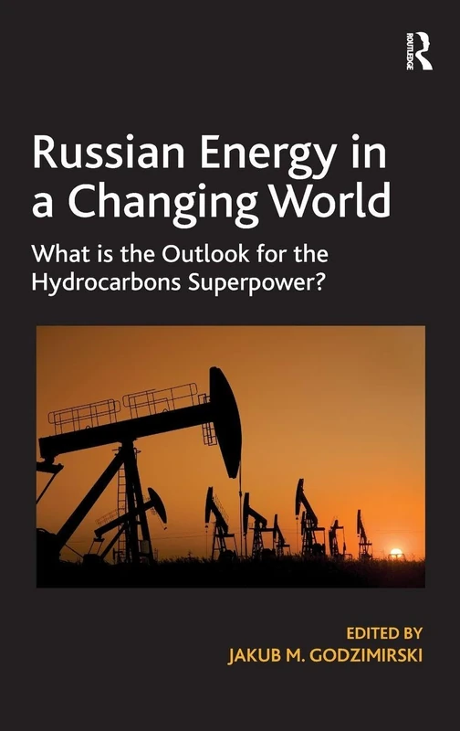 Russian Energy in a Changing World: What is the Outlook for the Hydrocarbons Superpower?
