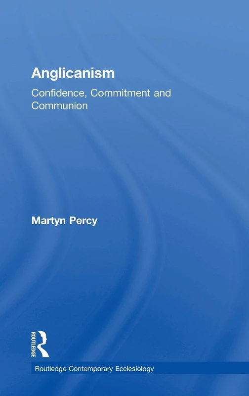Routledge Anglicanism: Confidence, Commitment and Communion
