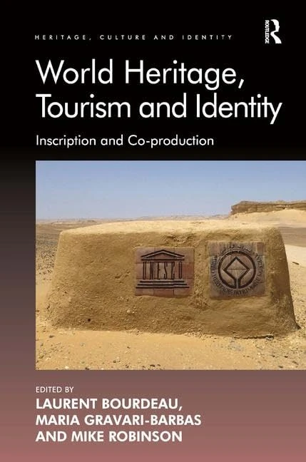 World Heritage, Tourism and Identity: Inscription and Co-production (Heritage, Culture and Identity)