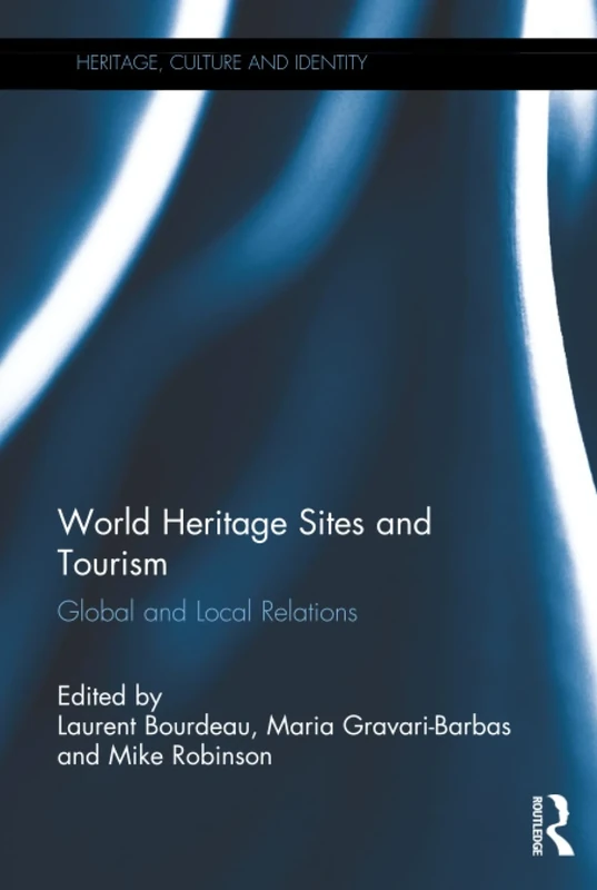 World Heritage Sites and Tourism: Global and Local Relations (Heritage, Culture and Identity) - Image 1