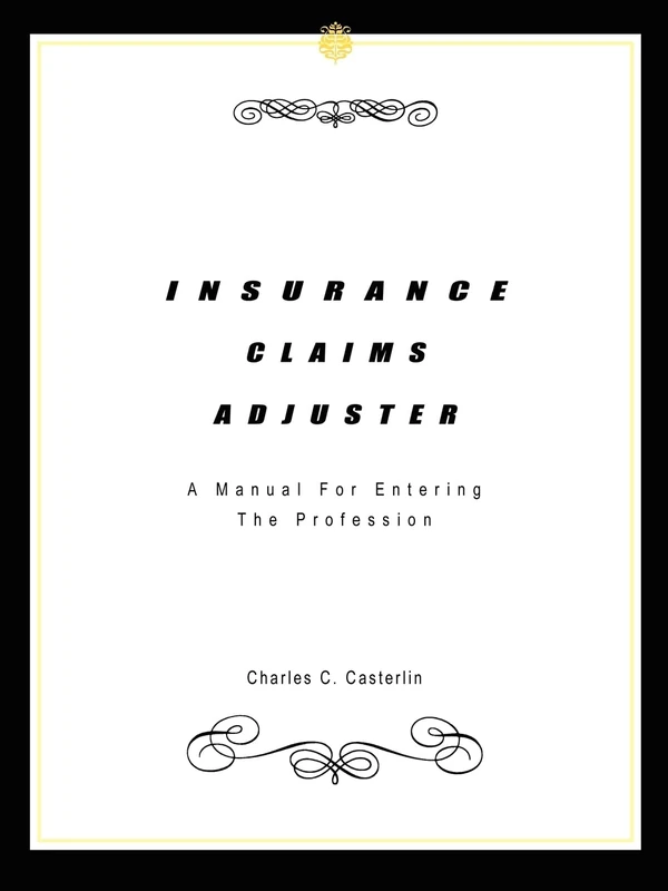 Insurance Claims Adjuster: A Manual for Entering the Profession: A Manual for Entering the Profession - Image 1