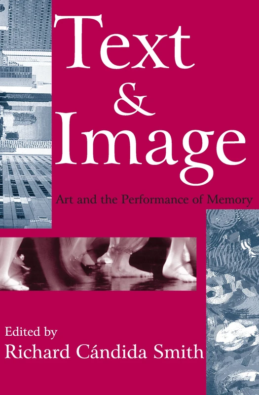Text and Image: Art and the Performance of Memory (Memory and Narrative)