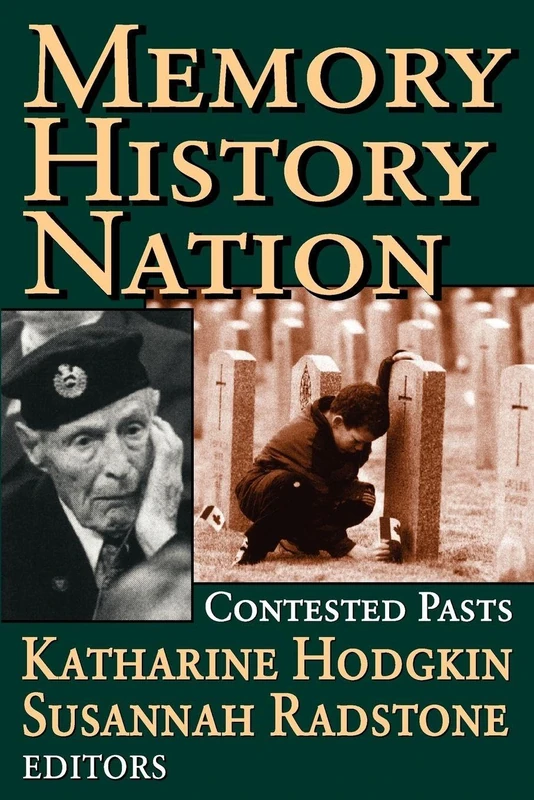 Memory, History, Nation: Contested Pasts (Memory and Narrative)