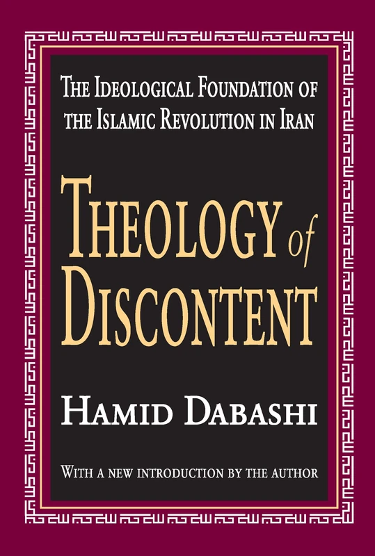 Theology of Discontent: The Ideological Foundation of the Islamic Revolution in Iran