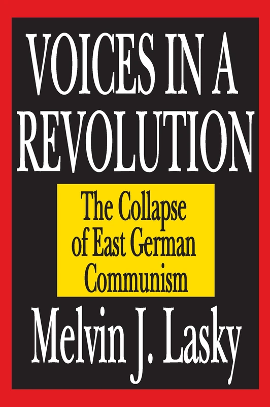 Voices in a Revolution: The Collapse of East German Communism