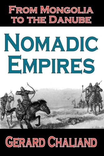 Nomadic Empires: From Mongolia to the Danube