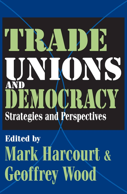 Trade Unions and Democracy: Strategies and Perspectives (Perspectives on Democratization)