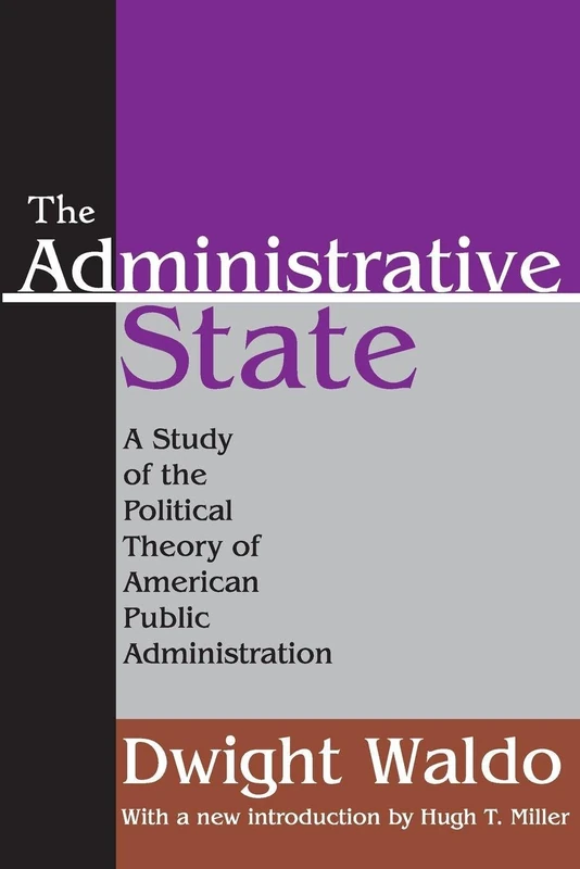 The Administrative State: A Study of the Political Theory of American Public Administration