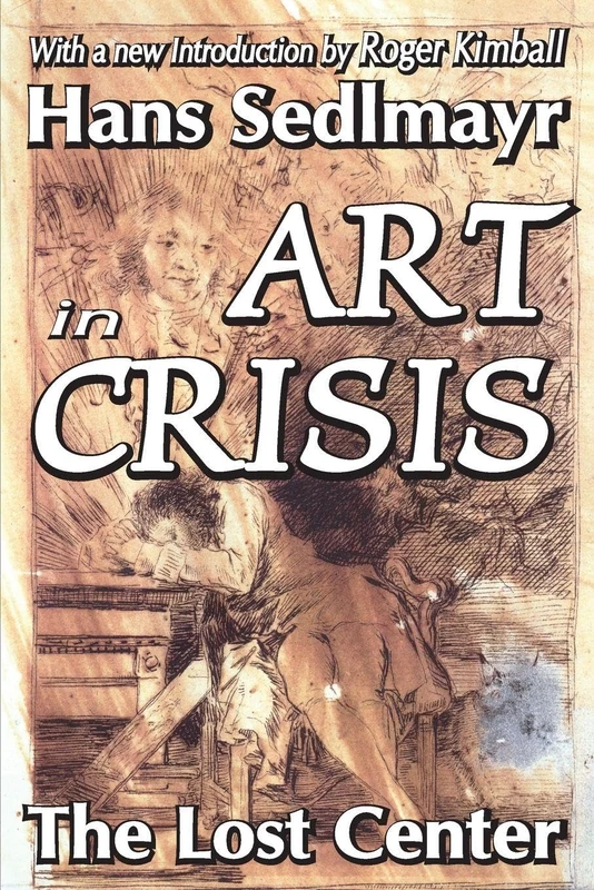 Art in Crisis: The Lost Center (Library of Conservative Thought) - Image 1
