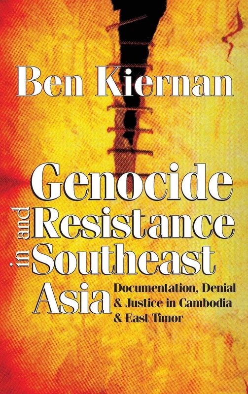 Genocide and Resistance in Southeast Asia: Documentation, Denial, and Justice in Cambodia and East Timor