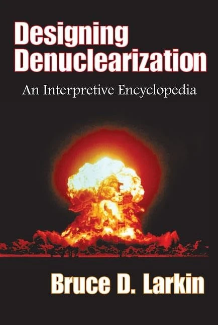 Routledge Designing Denuclearization: An Interpretive Encyclopedia