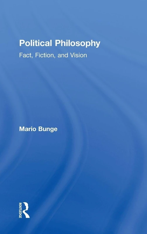Routledge Political Philosophy: Fact, Fiction, and Vision