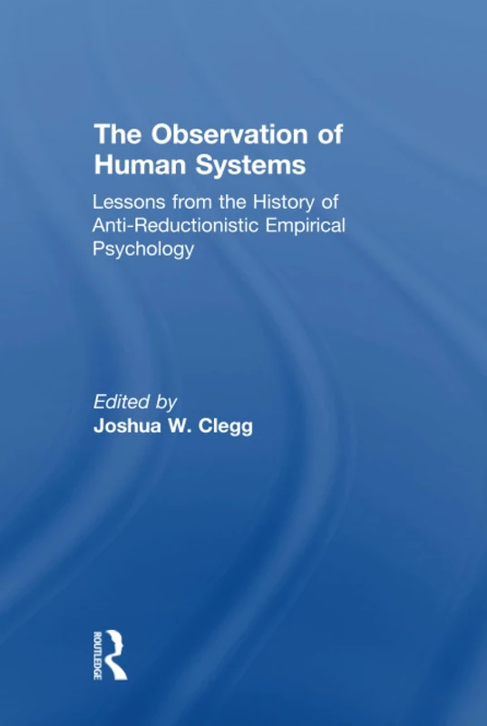 The Observation of Human Systems: Lessons from the History of Anti-reductionistic Empirical Psychology