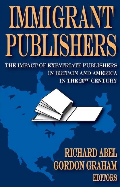 Immigrant Publishers: The Impact of Expatriate Publishers in Britain and America in the 20th Century