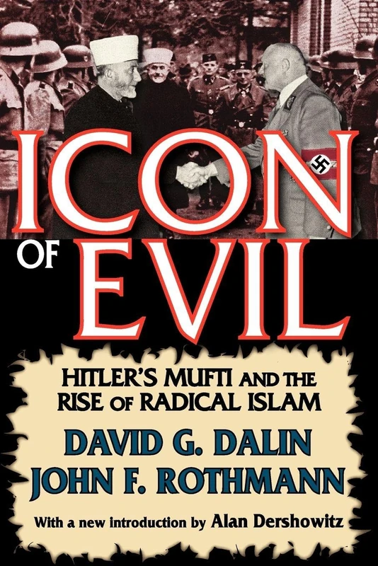 Icon of Evil: Hitler's Mufti and the Rise of Radical Islam