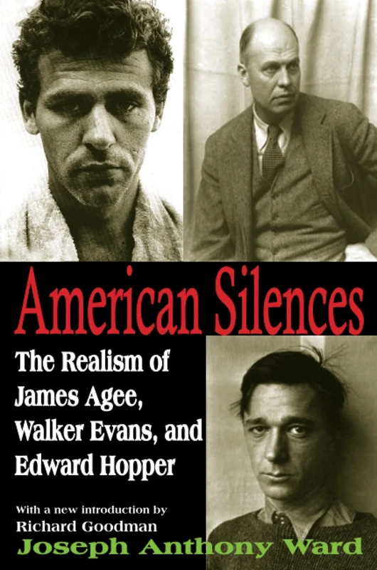 American Silences: The Realism of James Agee, Walker Evans, and Edward Hopper