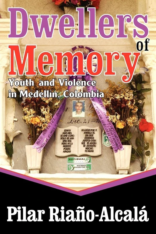 Dwellers of Memory: Youth and Violence in Medellin, Colombia (Memory and Narrative)