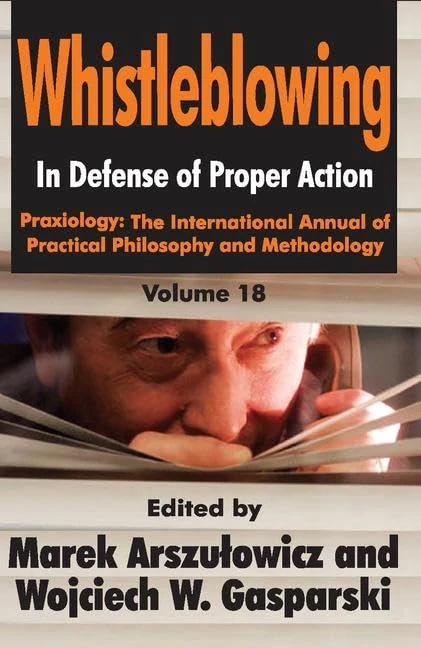 Whistleblowing: In Defense of Proper Action: 18 (Praxiology)