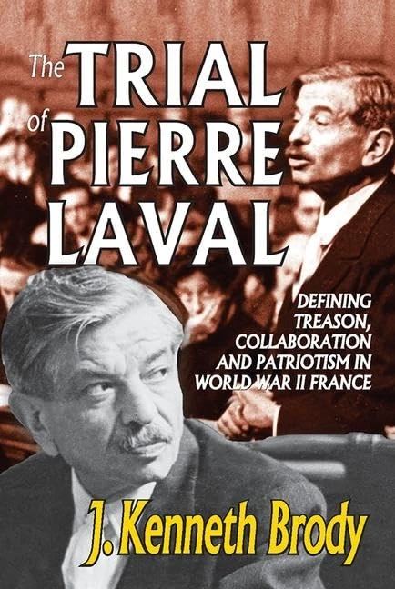 The Trial of Pierre Laval: Defining Treason, Collaboration and Patriotism in World War II France
