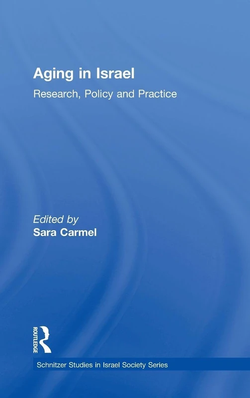 Aging in Israel: Research, Policy and Practice (Schnitzer Studies in Israel Society Series)