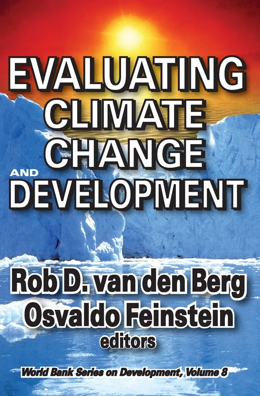 Evaluating Climate Change and Development: Volume 9, World Bank Series on Development (Advances in Evaluation & Development)