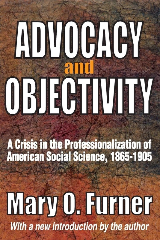 Advocacy and Objectivity: A Crisis in the Professionalization of American Social Science, 1865-1905 - Image 1