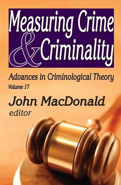 Routledge Measuring Crime and Criminality: Criminological Theory