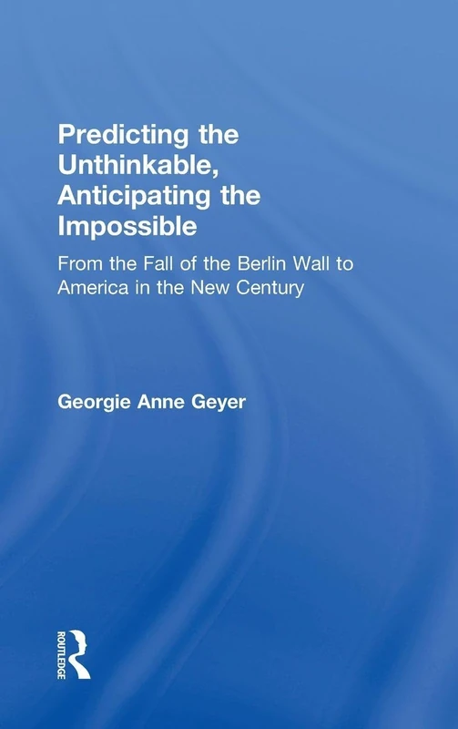 Predicting the Unthinkable by Georgie Anne Geyer - Routledge