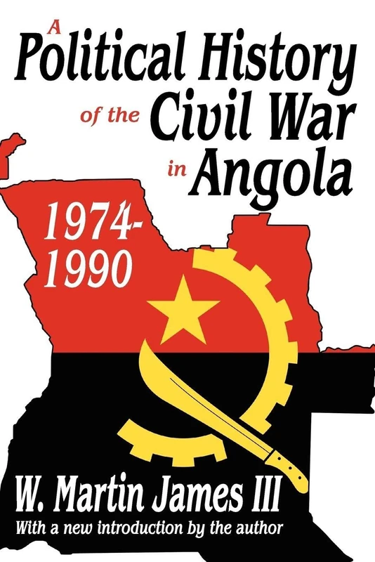 A Political History of the Civil War in Angola, 1974-1990 (The East-South Relations Series)