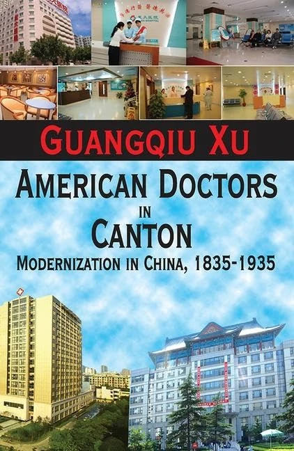 American Doctors in Canton: Modernization in China, 1835-1935