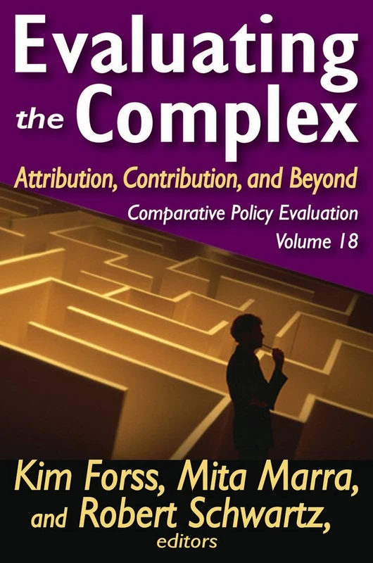 Evaluating the Complex: Attribution, Contribution and Beyond: 18 (Comparative Policy Evaluation)