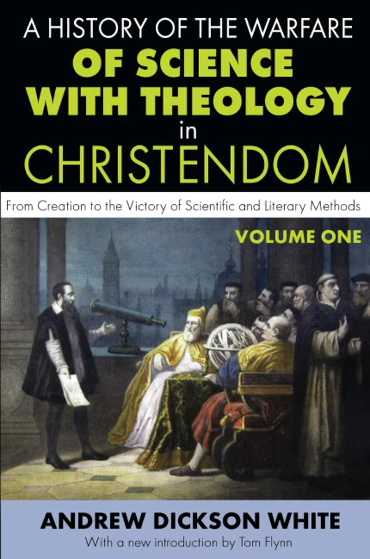 A History of the Warfare of Science with Theology in Christendom: Volume 1, From Creation to the Victory of Scientific and Literary Methods