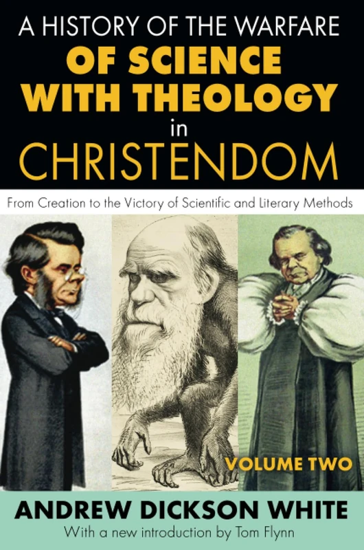 A History of the Warfare of Science with Theology in Christendom: Volume 2, From Creation to the Victory of Scientific and Literary Methods