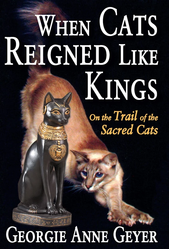 When Cats Reigned Like Kings: On the Trail of the Sacred Cats