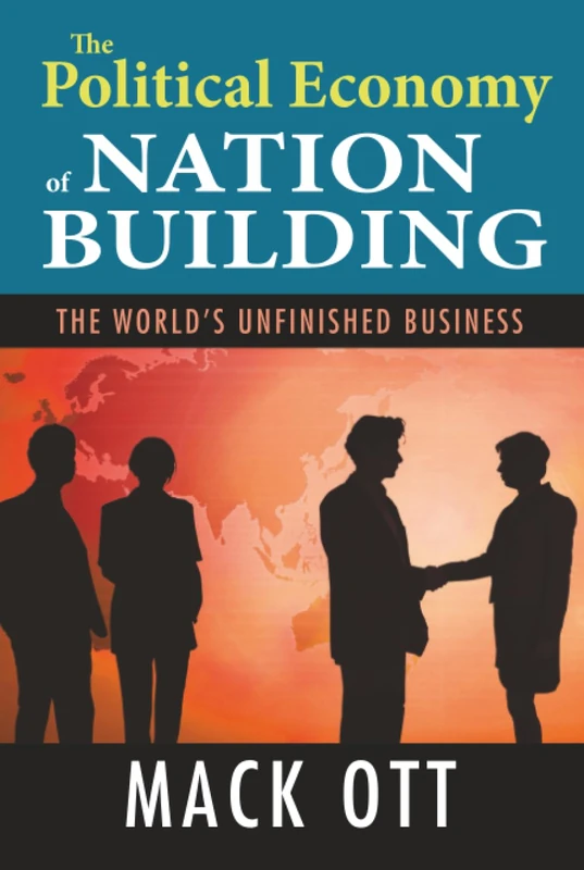 The Political Economy of Nation Building: The World's Unfinished Business