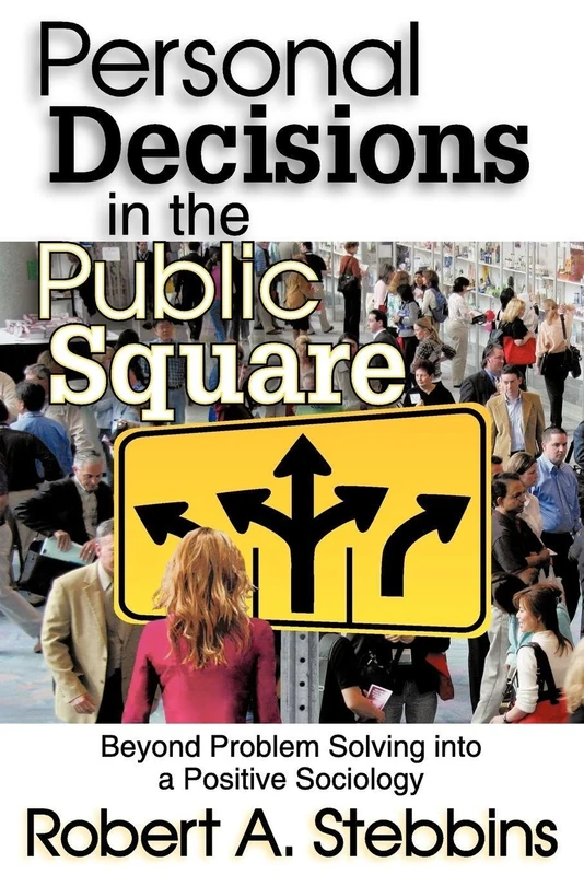 Personal Decisions in the Public Square: Beyond Problem Solving into a Positive Sociology