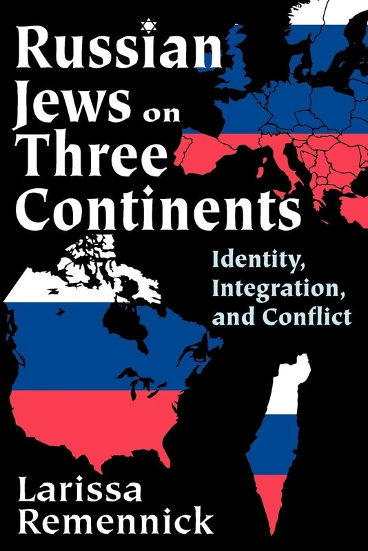 Russian Jews on Three Continents: Identity, Integration, and Conflict