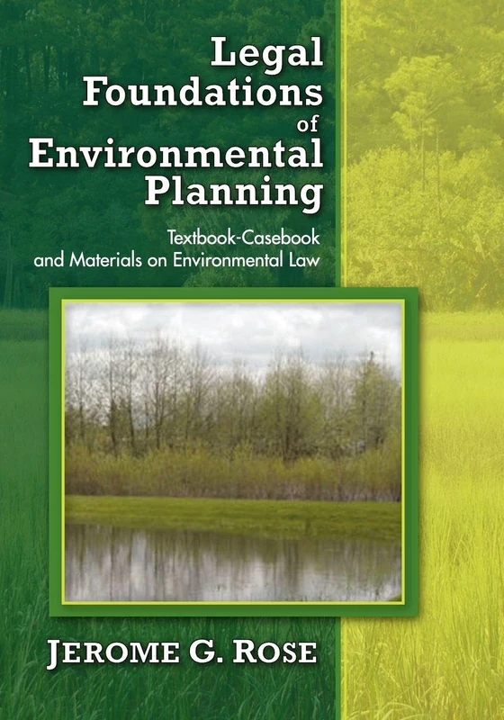 Legal Foundations of Environmental Planning: Textbook-Casebook and Materials on Environmental Law