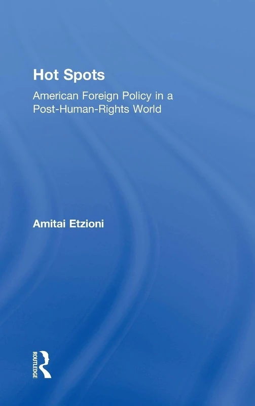 Hot Spots: American Foreign Policy in a Post-Human-Rights World